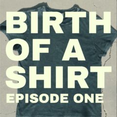 Birth of a Shirt - Social Media Series